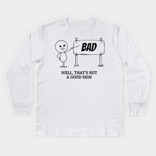 Well Thats Not a Good Sign Kids Long Sleeve T-Shirt